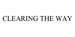 CLEARING THE WAY trademark