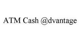ATM CASH @DVANTAGE trademark