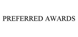 PREFERRED AWARDS trademark