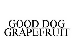 GOOD DOG GRAPEFRUIT trademark
