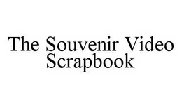 THE SOUVENIR VIDEO SCRAPBOOK trademark