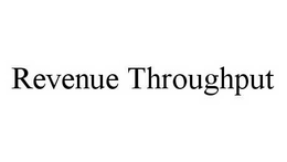 REVENUE THROUGHPUT trademark