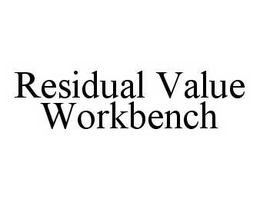 RESIDUAL VALUE WORKBENCH trademark