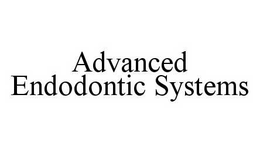 ADVANCED ENDODONTIC SYSTEMS trademark