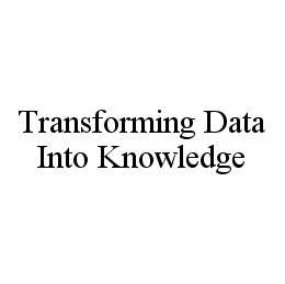TRANSFORMING DATA INTO KNOWLEDGE trademark
