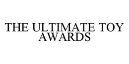 THE ULTIMATE TOY AWARDS trademark