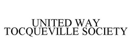 UNITED WAY TOCQUEVILLE SOCIETY trademark