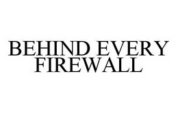 BEHIND EVERY FIREWALL trademark