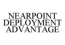 NEARPOINT DEPLOYMENT ADVANTAGE trademark