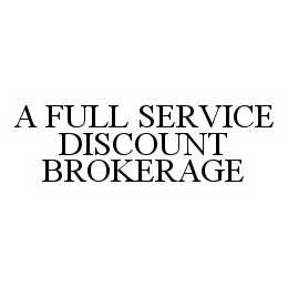 A FULL SERVICE DISCOUNT BROKERAGE trademark