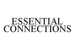 ESSENTIAL CONNECTIONS trademark
