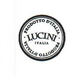 PRODOTTO D'ITALIA LUCINI ITALIA PRODOTTO D'ITALIA trademark