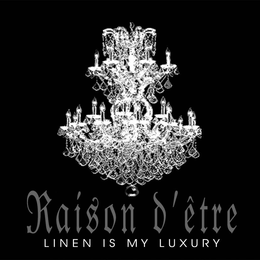 RAISON D'ÊTRE, LINEN IS MY LUXURY trademark