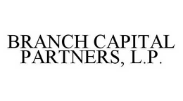 BRANCH CAPITAL PARTNERS, L.P. trademark