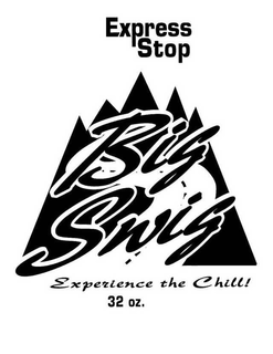 EXPRESS STOP BIG SWIG EXPERIENCE THE CHILL! 32 OZ trademark