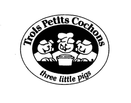 TROIS PETITS COCHONS THREE LITTLE PIGS trademark