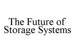 THE FUTURE OF STORAGE SYSTEMS trademark