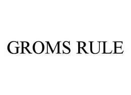 GROMS RULE trademark