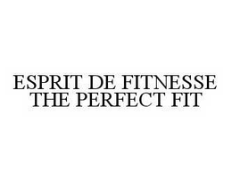 ESPRIT DE FITNESSE THE PERFECT FIT trademark