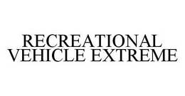 RECREATIONAL VEHICLE EXTREME trademark