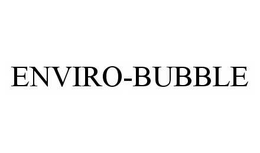 ENVIRO-BUBBLE trademark