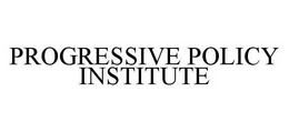 PROGRESSIVE POLICY INSTITUTE trademark