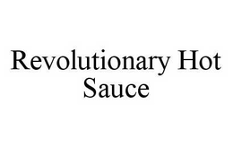 REVOLUTIONARY HOT SAUCE trademark