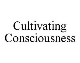 CULTIVATING CONSCIOUSNESS trademark