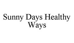 SUNNY DAYS HEALTHY WAYS trademark