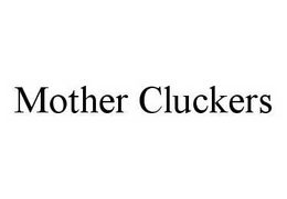 MOTHER CLUCKERS trademark