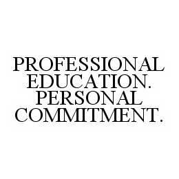 PROFESSIONAL EDUCATION. PERSONAL COMMITMENT. trademark