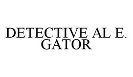 DETECTIVE AL E. GATOR trademark