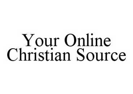 YOUR ONLINE CHRISTIAN SOURCE trademark