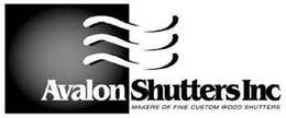 AVALON SHUTTERS INC MAKERS OF FINE CUSTOM WOOD SHUTTERS trademark
