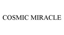 COSMIC MIRACLE trademark