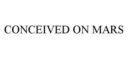 CONCEIVED ON MARS trademark