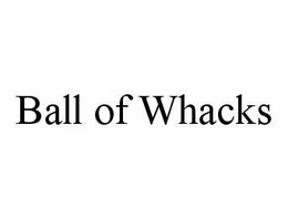 BALL OF WHACKS trademark