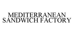 MEDITERRANEAN SANDWICH FACTORY trademark