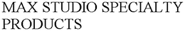 MAX STUDIO SPECIALTY PRODUCTS trademark
