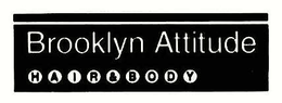 BROOKLYN ATTITUDE HAIR & BODY trademark