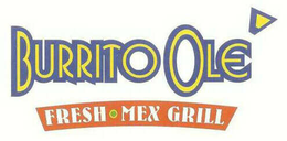 BURRITO OLE FRESH MEX GRILL trademark