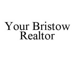 YOUR BRISTOW REALTOR trademark
