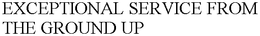 EXCEPTIONAL SERVICE FROM THE GROUND UP trademark