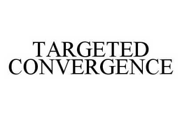 TARGETED CONVERGENCE trademark