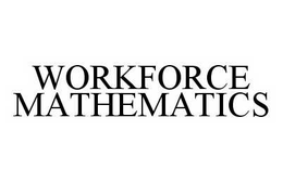 WORKFORCE MATHEMATICS trademark