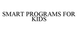 SMART PROGRAMS FOR KIDS trademark
