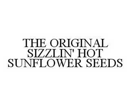 THE ORIGINAL SIZZLIN' HOT SUNFLOWER SEEDS trademark