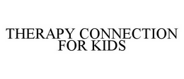 THERAPY CONNECTION FOR KIDS trademark