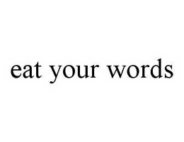 EAT YOUR WORDS trademark