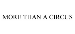 MORE THAN A CIRCUS trademark